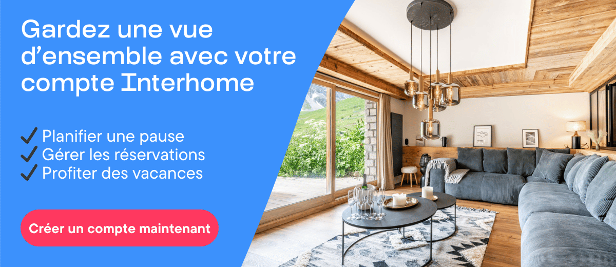 Gardez une vue d'ensemble avec votre compte Interhome: planifier une pause, gérer les réservations, profiter des vacances. Créer un compte maintenant.