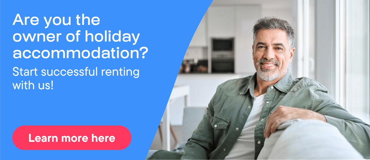 Are you the owner of holiday accommodation? Start successful renting with us! Learn more here.