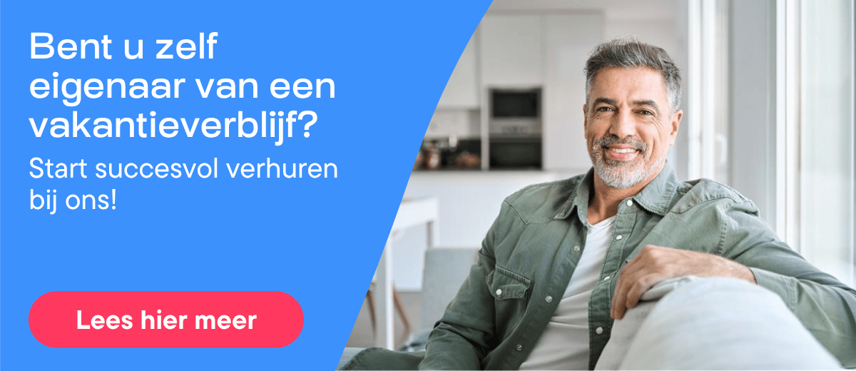 Bent u zelf eigenaar van een vakantieverblijf? Start succesvol verhuren bij ons! Lees hier meer.